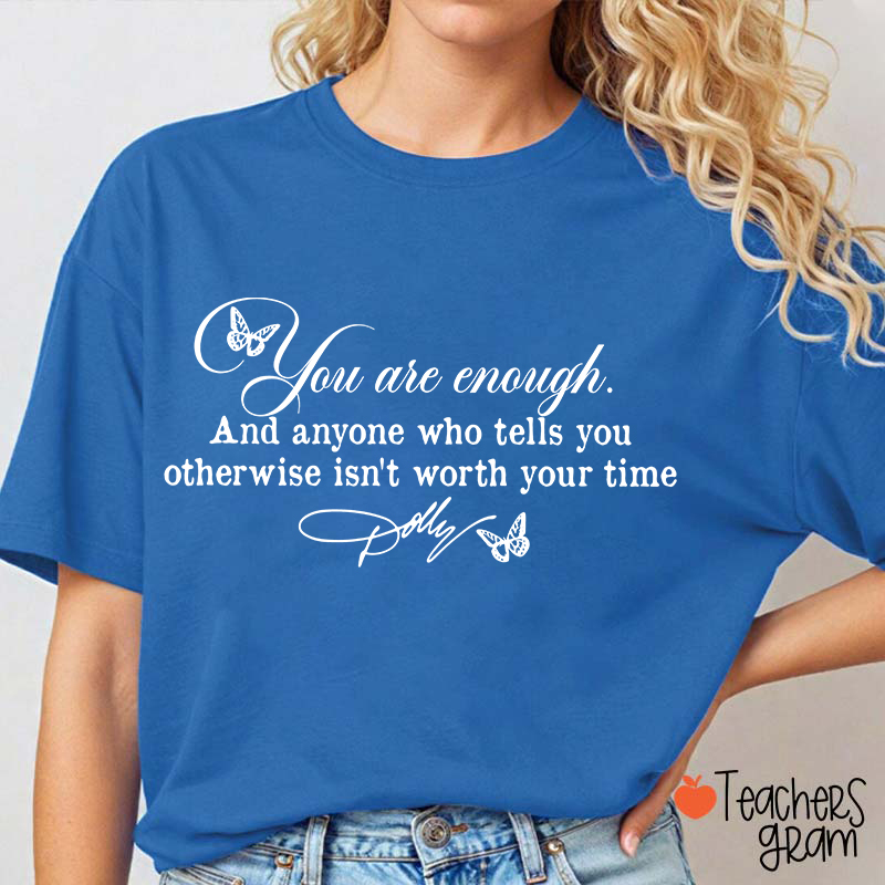You Are Enough Dolly Quote Butterfly Teacher T-Shirt