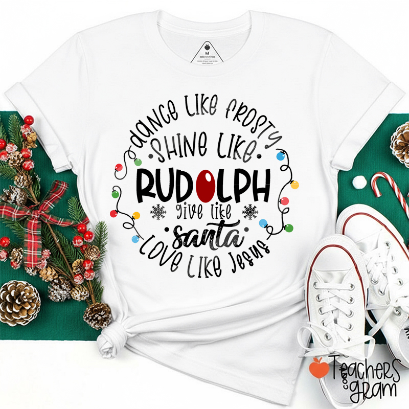 Shine Like Rudolph Teacher T-Shirt