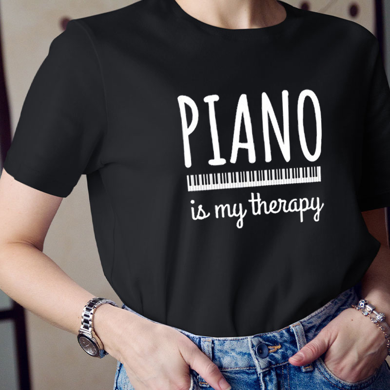 Piano Is My Therapy Teacher T-Shirt