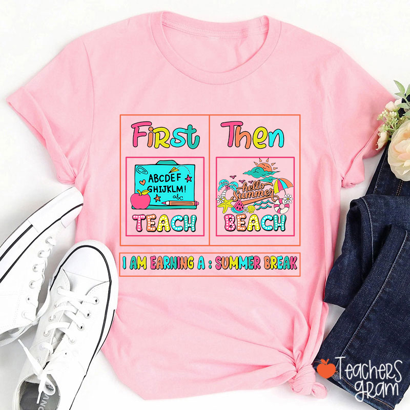 First Teach Then Beach Teacher T-Shirt