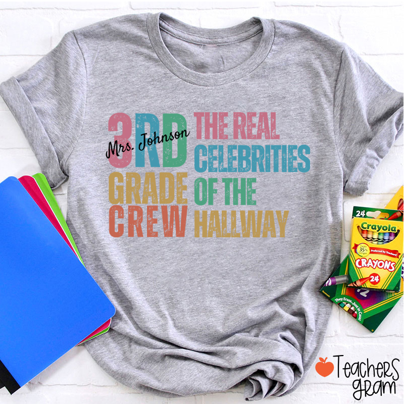 Personalized Name And Grade The Real Celebrities Of The Hallway Teacher T-Shirt