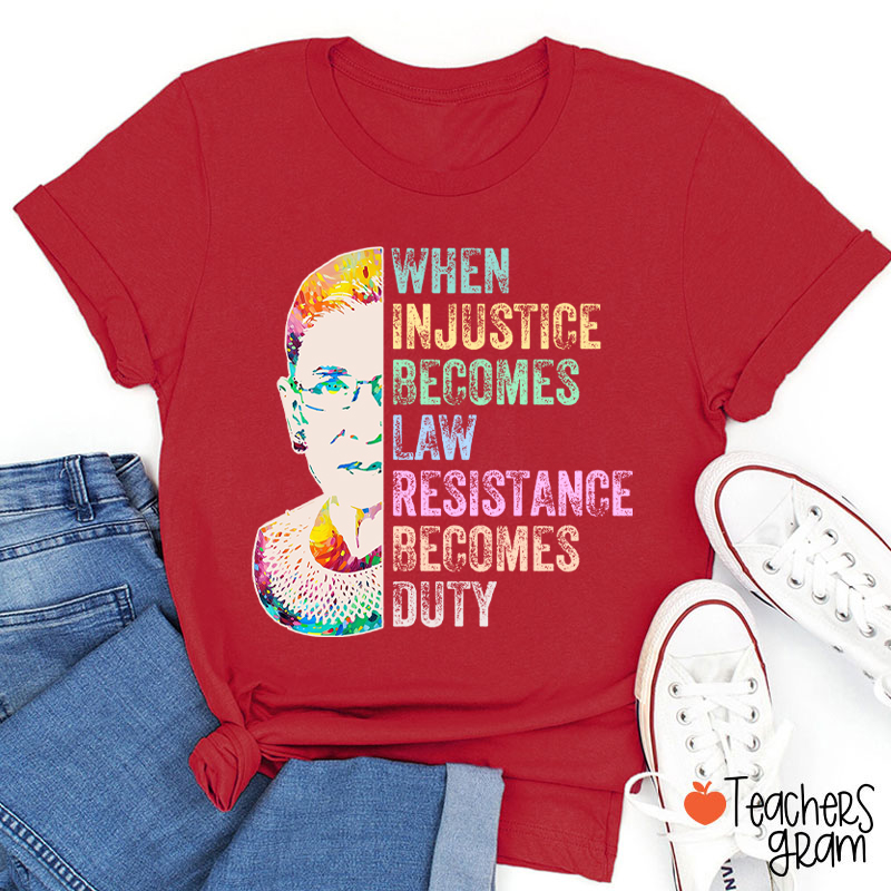 When Injustice Becomes Law Teacher T-Shirt