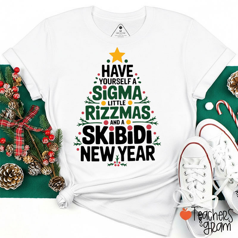 Have Yourself A Sigma Little Rizzmas And A Skibidi New Year Teacher T-Shirt