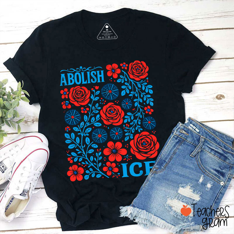 Flowers Abolish Ice Teacher T-Shirt