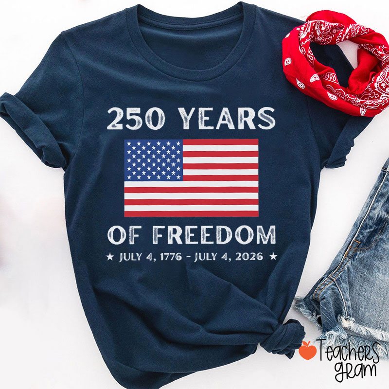 250 Years Of Freedom Teacher T-Shirt