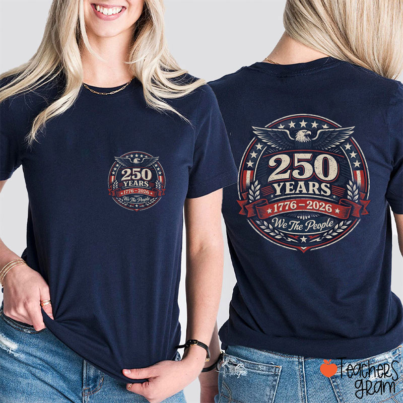 250 Years We The People Eagle Teacher Two Sided T-Shirt