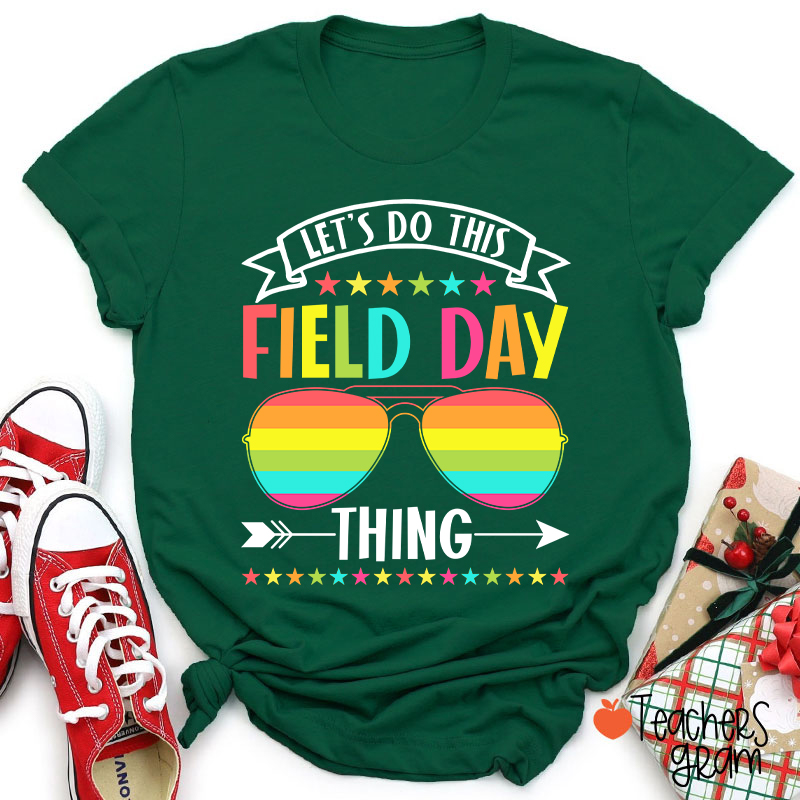 Let's Do This Field Day Thing Teacher T-Shirt