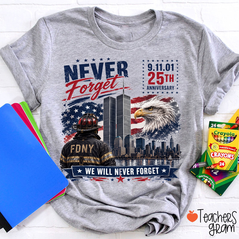 Never Forget We Will Never Forget Teacher T-Shirt