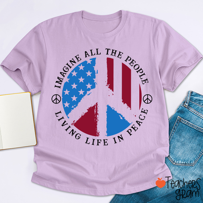 Imagine All The People Living Life In Peace Teacher T-Shirt