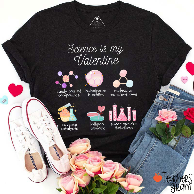 Science Is My Valentine Teacher T-Shirt