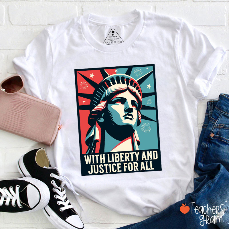 With Liberty And Justice For All Teacher T-Shirt