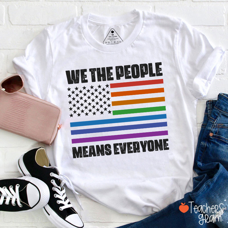 We The People Means Everyone Teacher T-Shirt