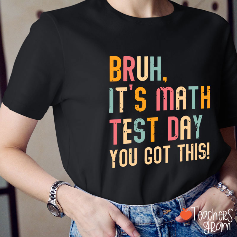 Personalized Suject Bruh It's Test Day You Got This Teacher T-Shirt