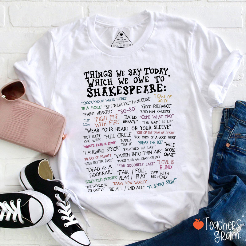 Things We Say Today Which We Owe To Shakespeare Teacher T-Shirt Sale-Teachersgram