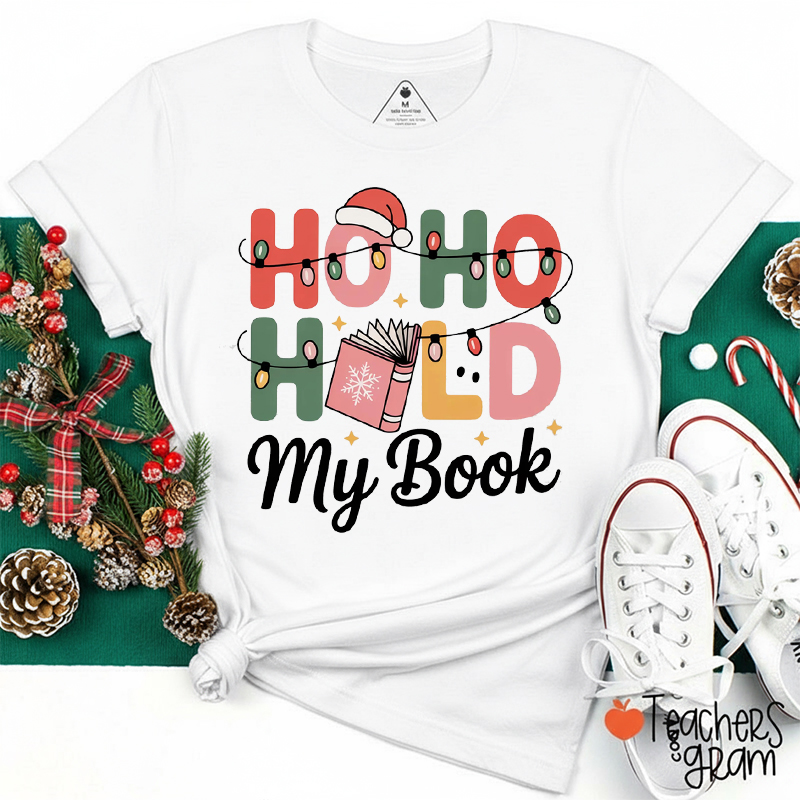 Ho Ho Hold My Book Teacher T-Shirt
