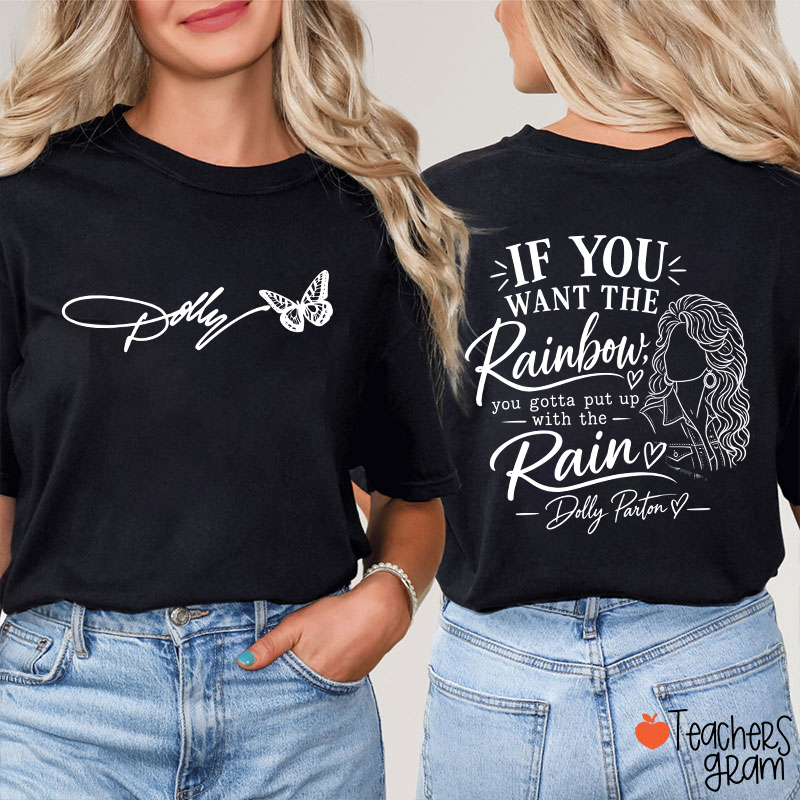 If You Want The Rainbow Dolly Signature Butterfly Teacher Two Sided T‑Shirt