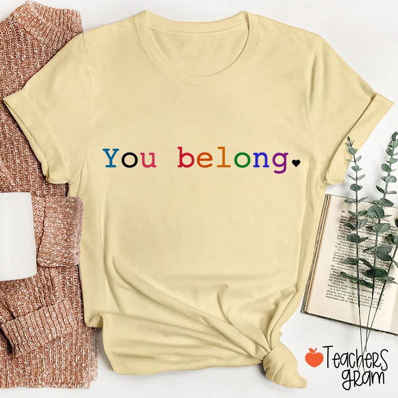 You Belong Teacher T-Shirt