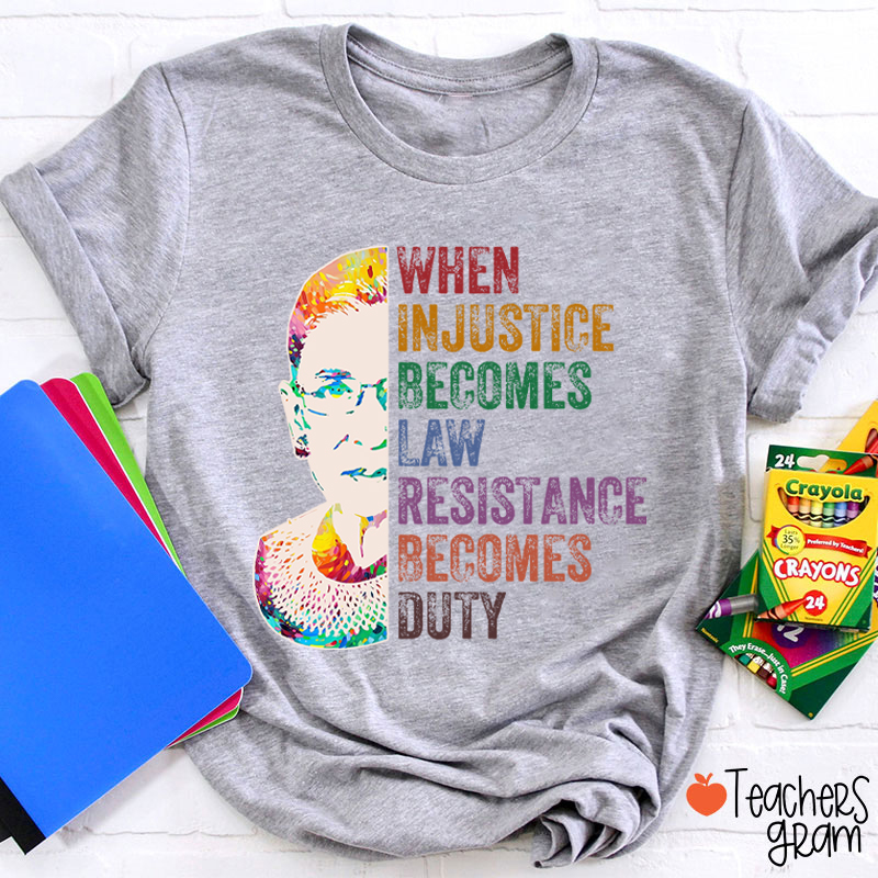 When Injustice Becomes Law Teacher T-Shirt