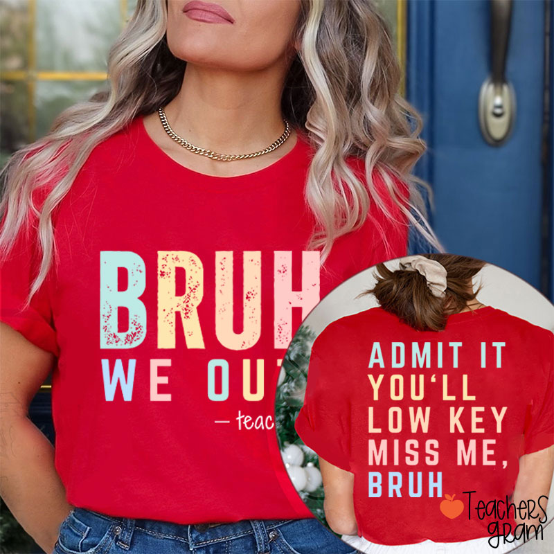 Bruh We Out Teacher Two Sided T-Shirt