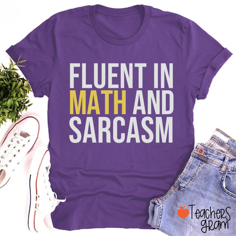 Fluent In Math And Sarcasm Teacher T-Shirt