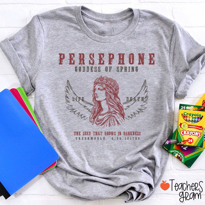 Persephone Goddess Of Spring Teacher T-Shirt