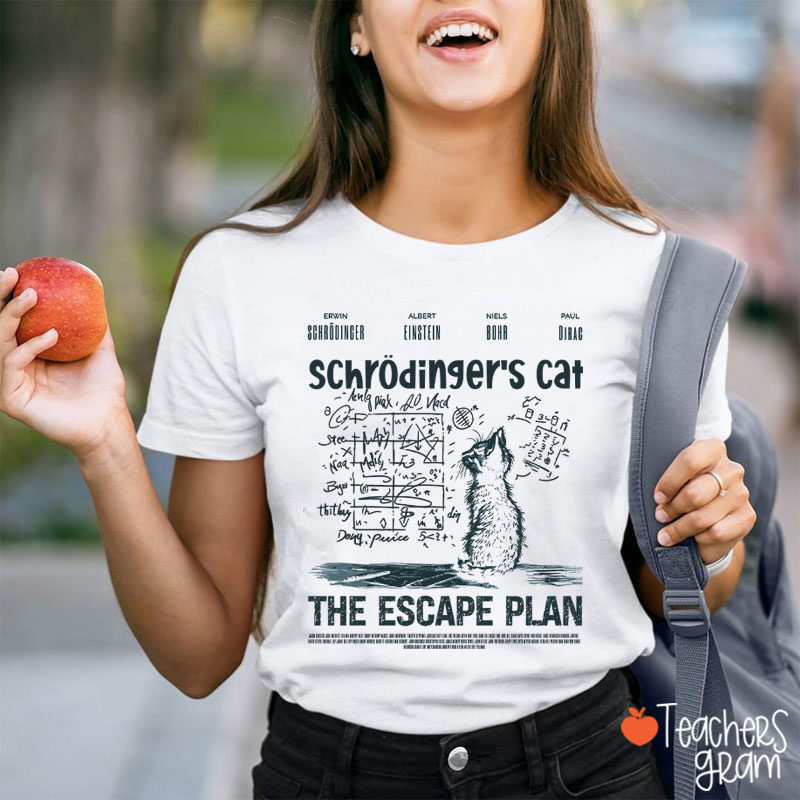 Schrödingers Cat The Escape Plan Teacher T-Shirt