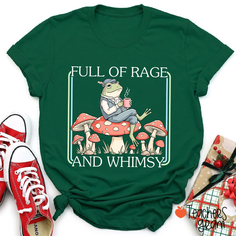 Full Of Rage And Whimsy Teacher T-Shirt