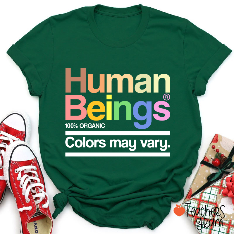 Human Beings Colors May Vary Teacher T-Shirt