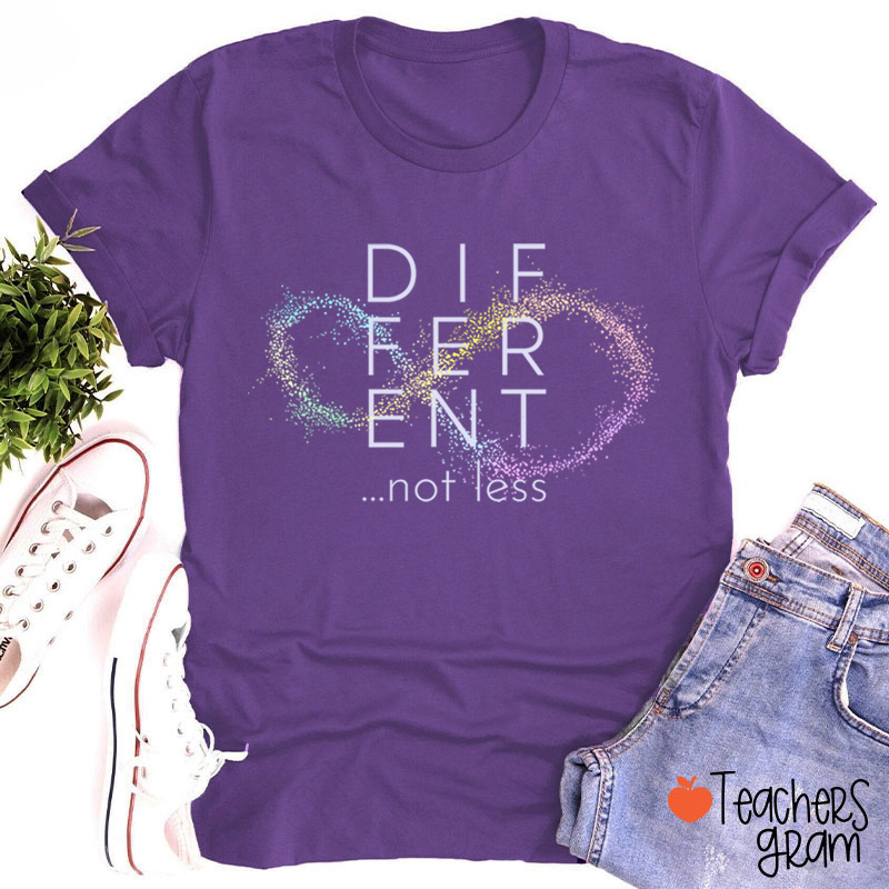 Different Not Less Teacher T-Shirt