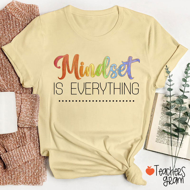 Mindset Is Everything Teacher T-Shirt