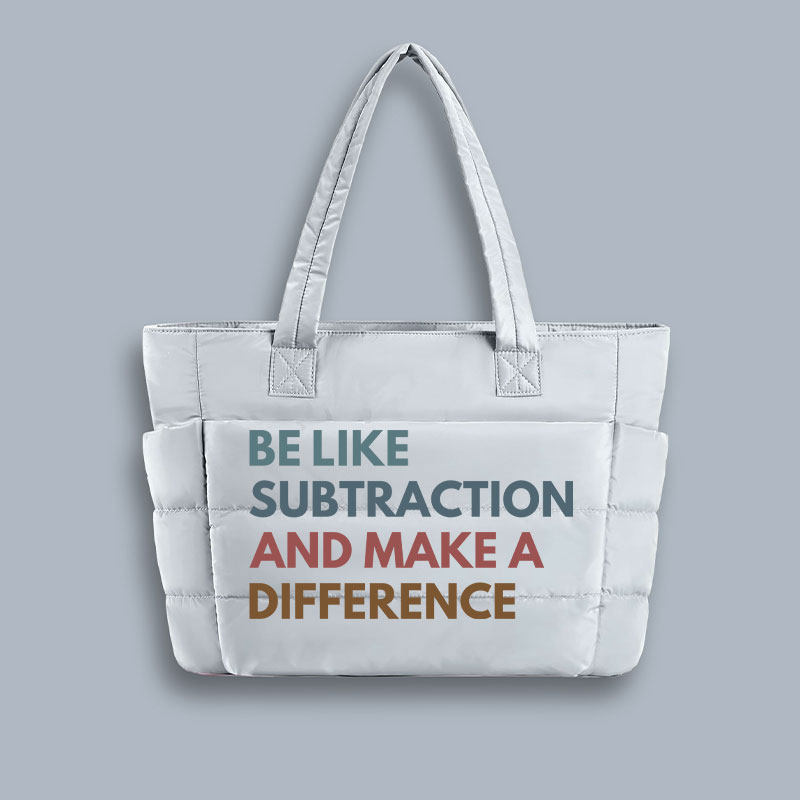 Be Like Subtraction And Make A Difference Teacher Puffy Tote Bag