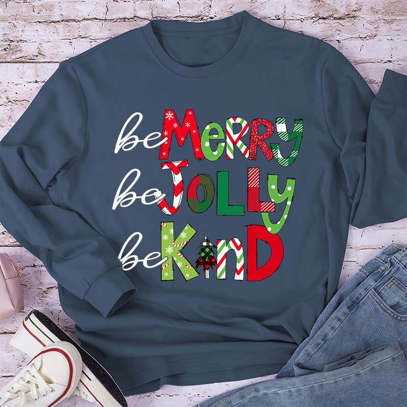 Be Merry Be Jolly Be Kind Teacher Long Sleeve T-Shirt