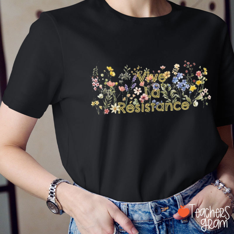 Fleurs Viva La Resistance Teacher T-Shirt