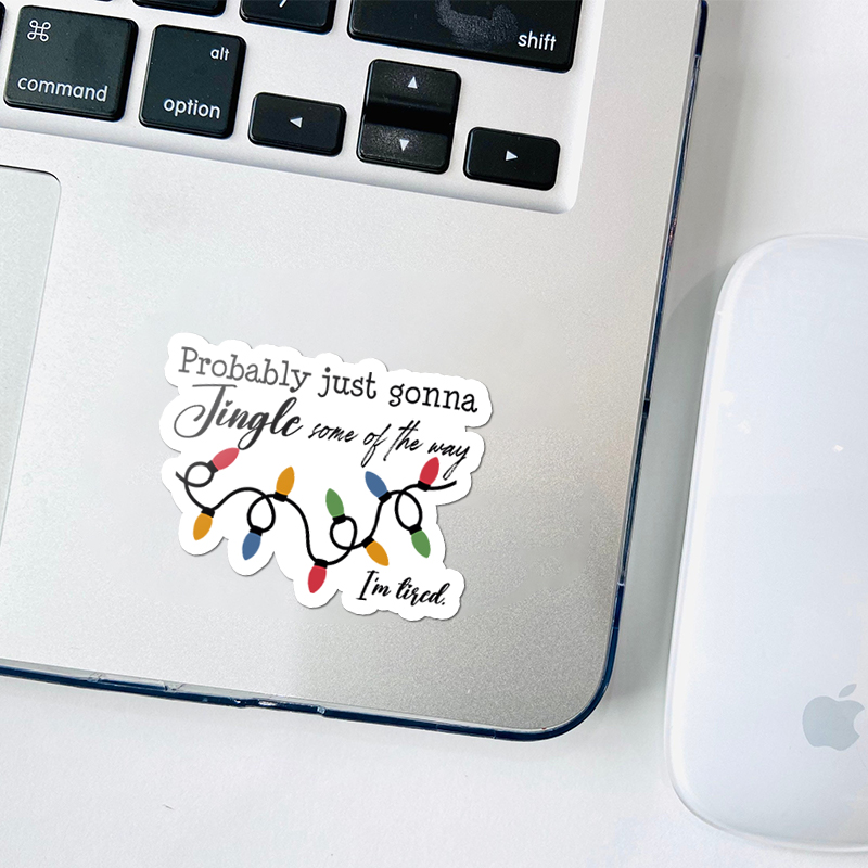 Probably Just Gonna Jingle Some Of The Way I'm Tired Teacher Stickers