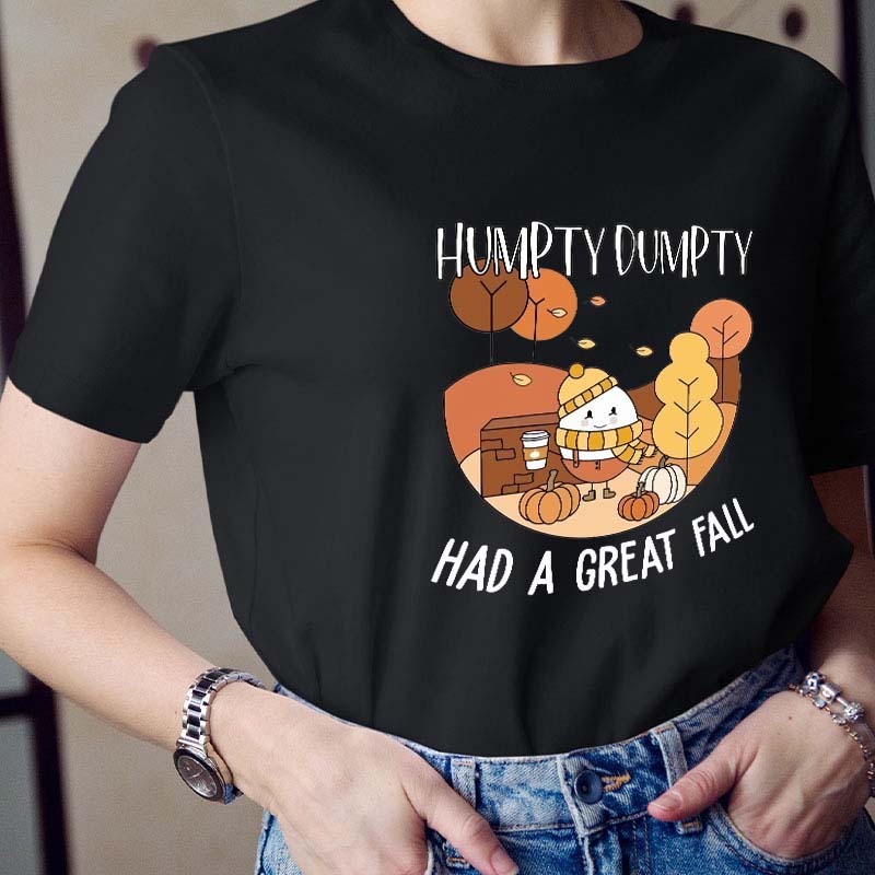 Humpty Dumpty Had A Great Fall Teacher T-Shirt