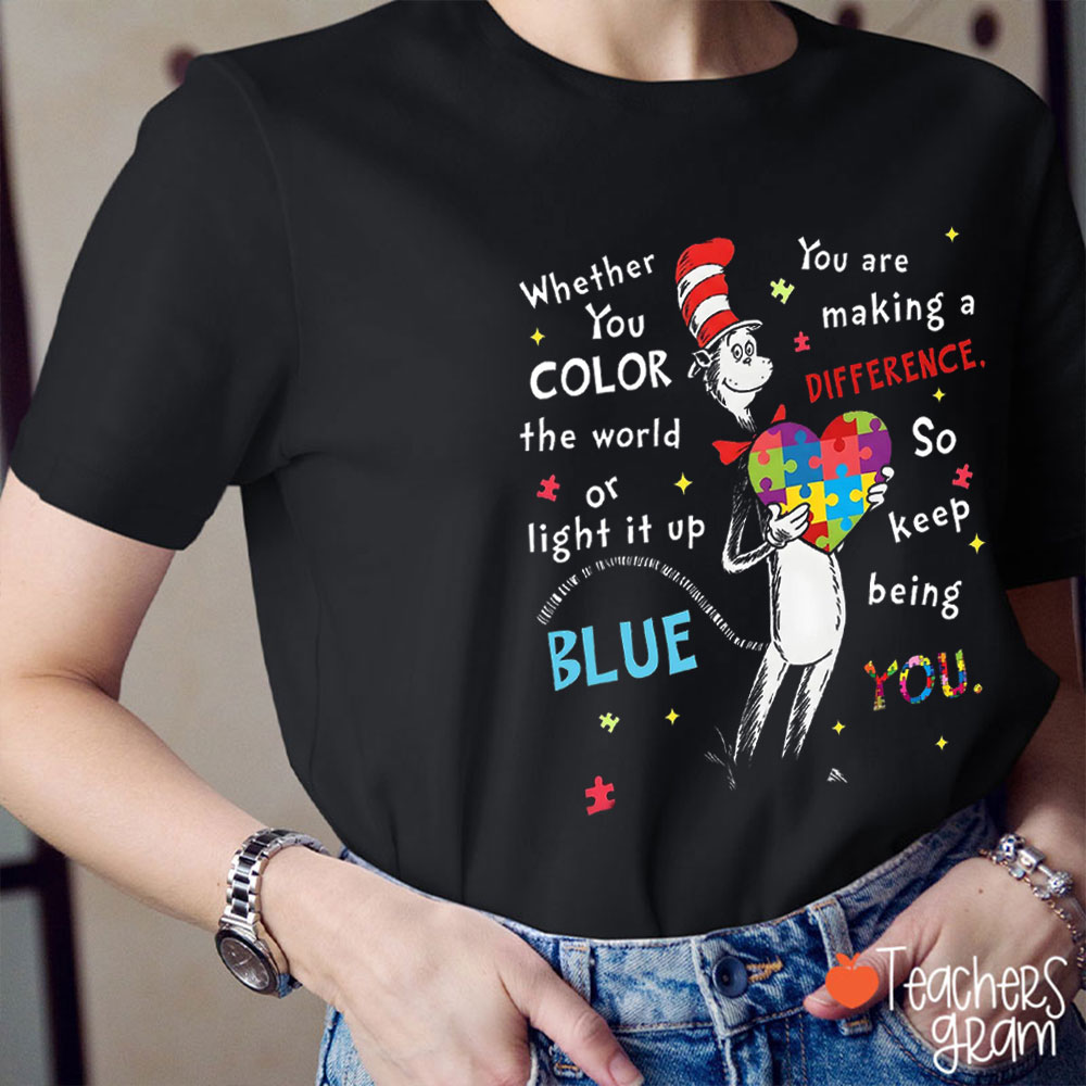 Whether You Color The World Or Light It Up Teacher T-Shirt