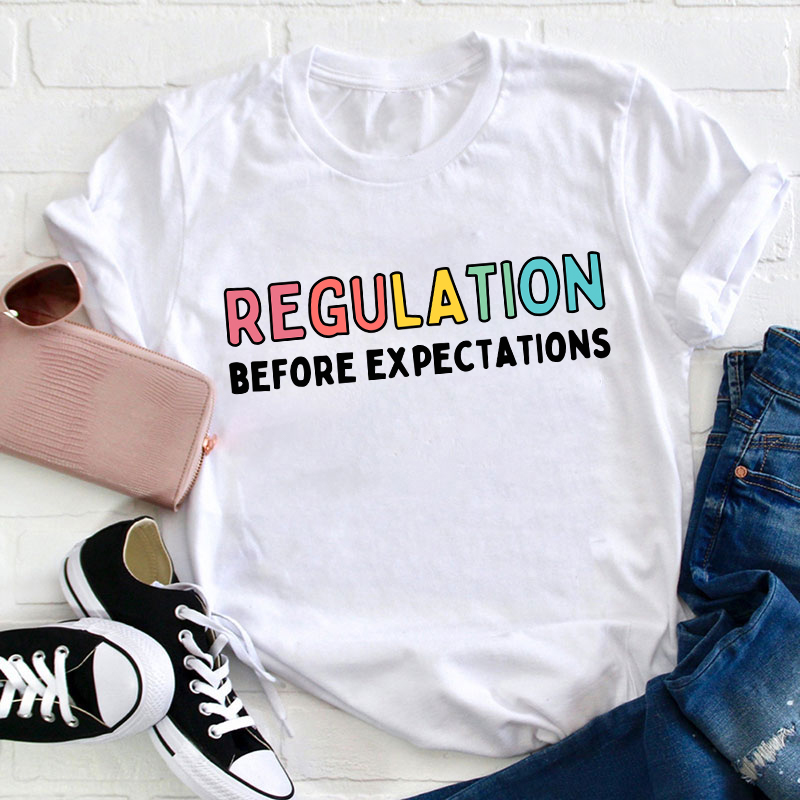 Regulation Before Expectations Teacher T-Shirt