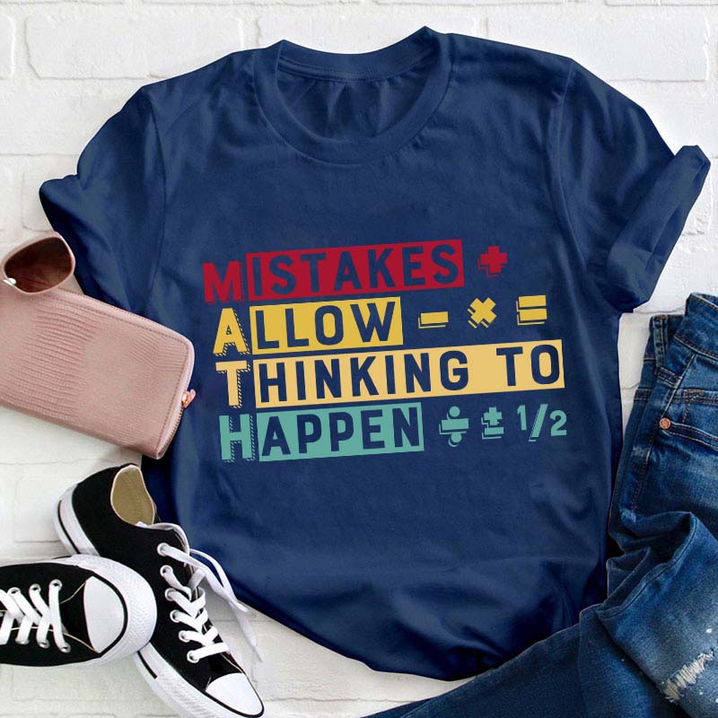 Mistakes Allow Thinking To Happen Teacher T-Shirt