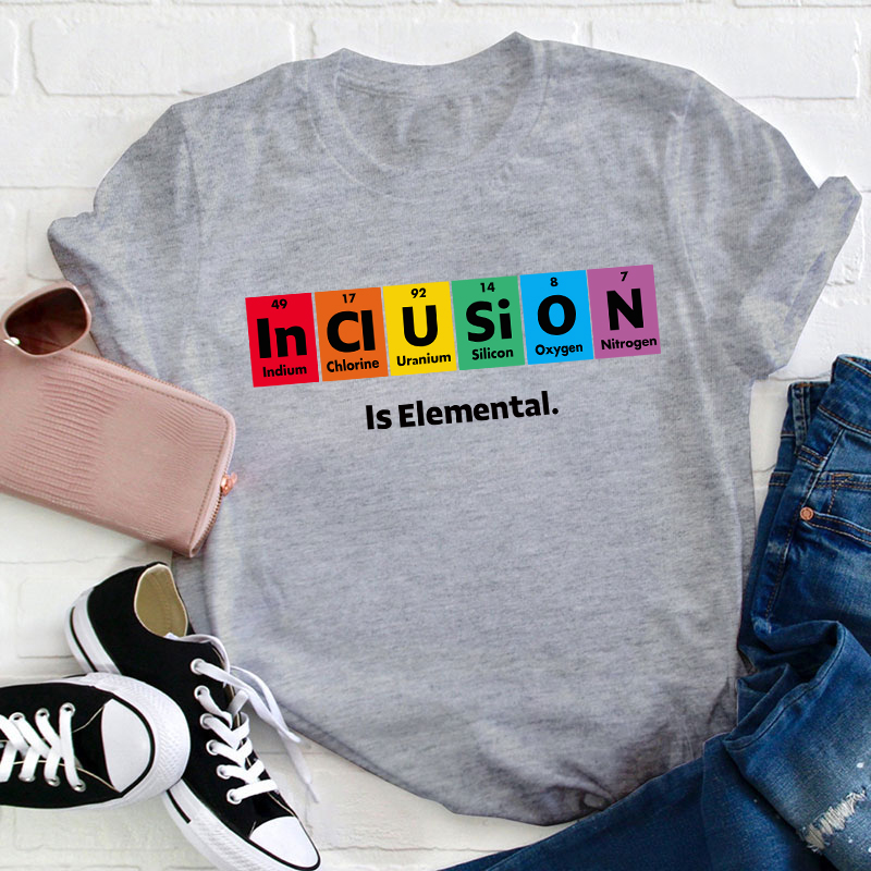 Inclusion Is Elemental T-Shirt