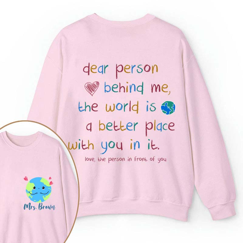 Personalized Name The World Is A Better Place With You In It Teacher Two Sided Sweatshirt