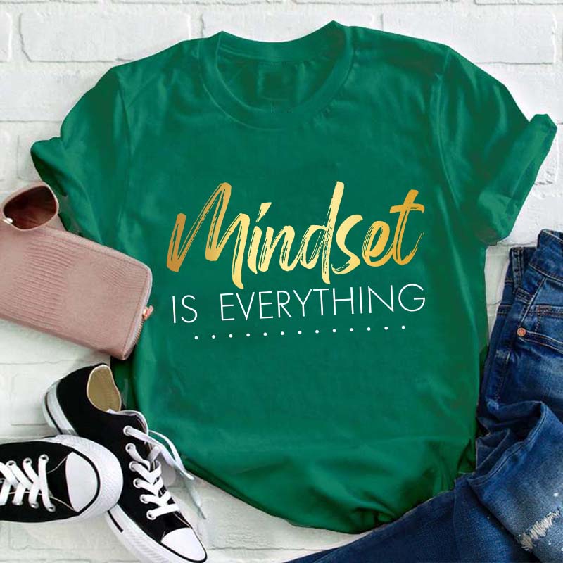 Mindset Is Everything Teacher T-Shirt