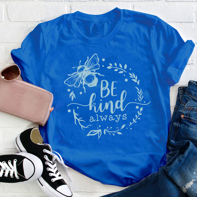 Be Kind Always Teacher T-Shirt