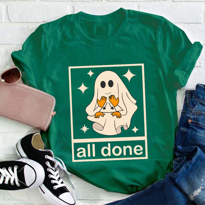 All Done Ghost Teacher T-Shirt