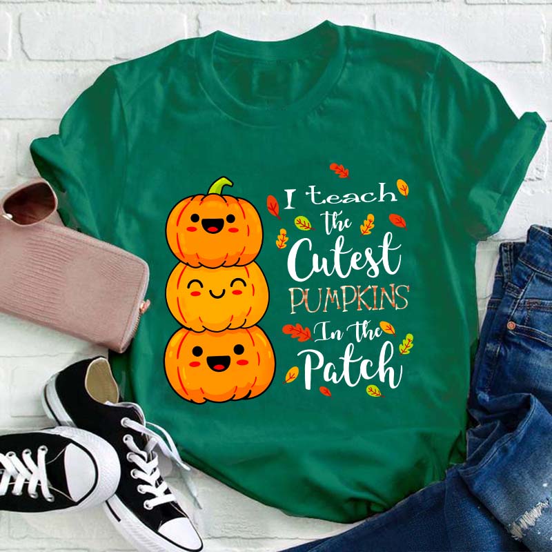 I Teach The Cutest Pumpkins In The Patch Teacher T-Shirt