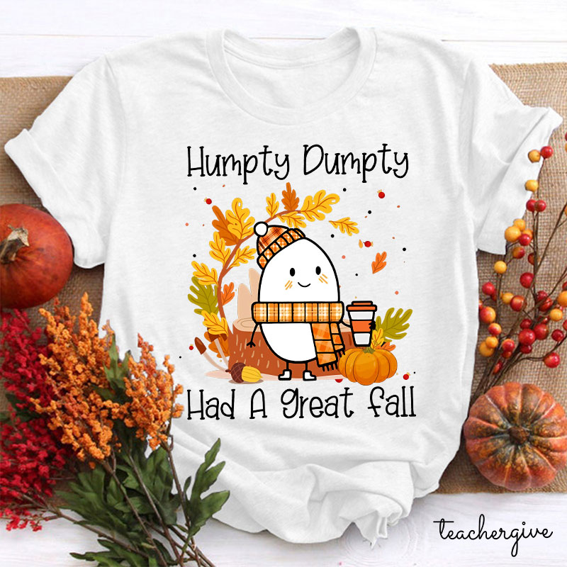 Humpty Dumpty Had A Nice Fall Teacher T-Shirt
