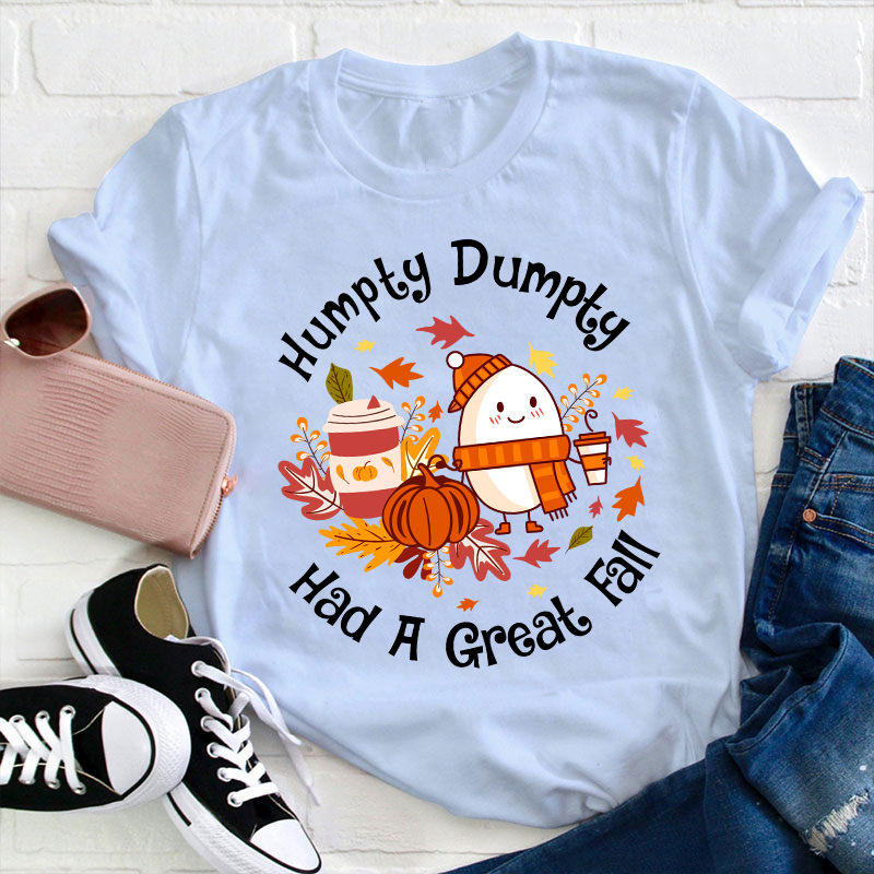 Humpty Dumpty Had A Great Fall Teacher T-Shirt