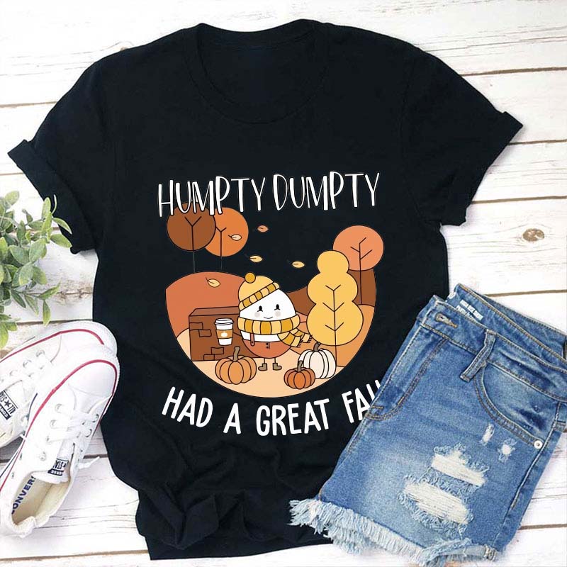 Humpty Dumpty Had A Great Fall Teacher T-Shirt