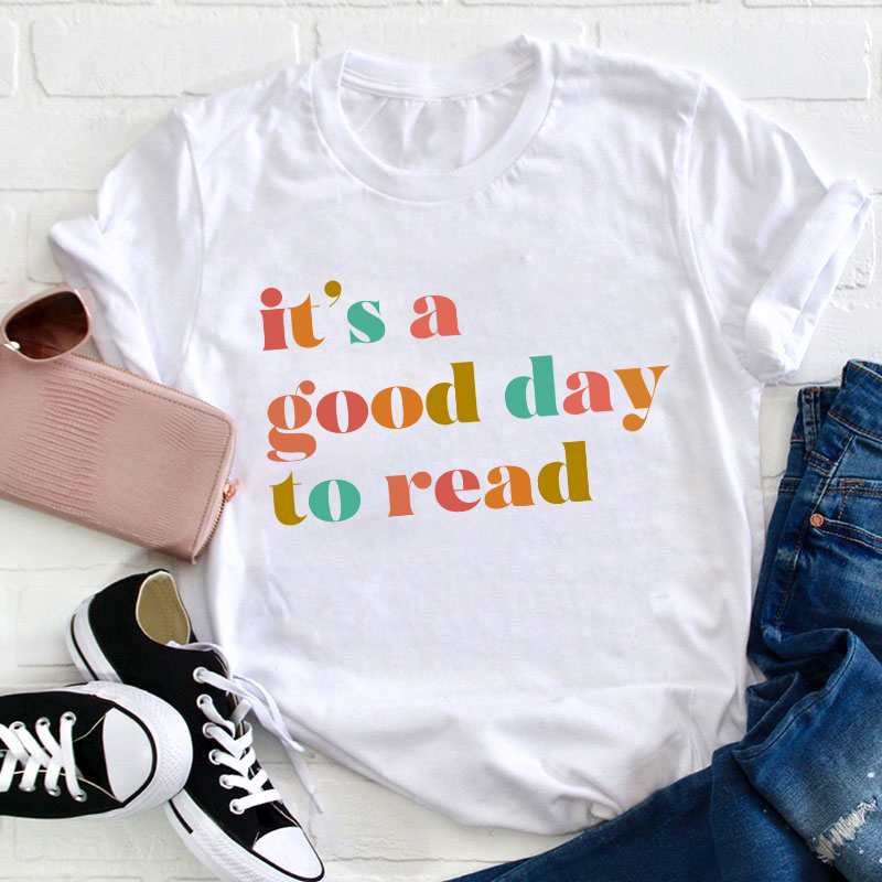 It's A Good Day To Read Teacher T-Shirt