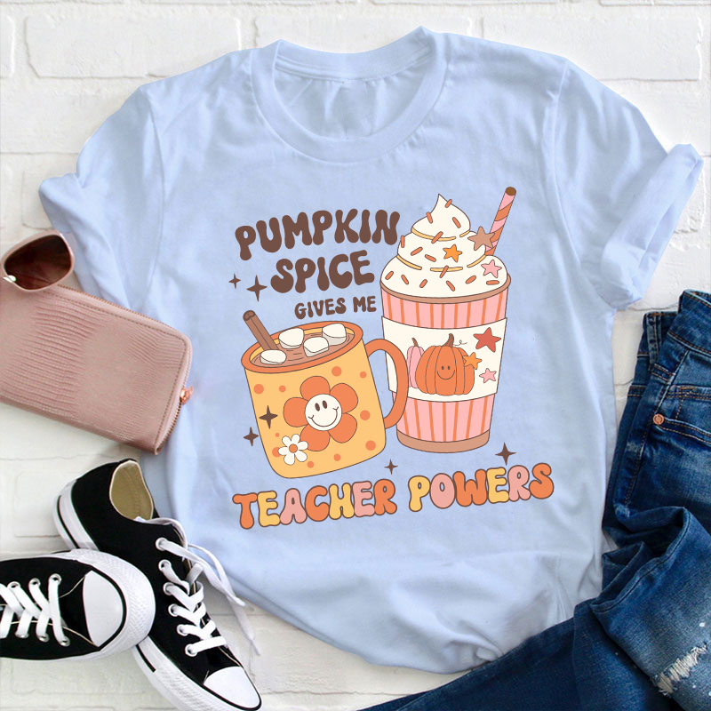 Pumpkin Spice Gives Me Teacher Powers Teacher T-Shirt