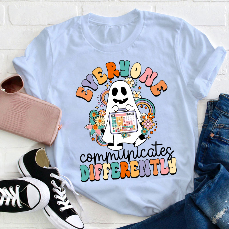 Everyone Communicates Differently Teacher T-Shirt